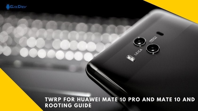 Скачать TWRP для Huawei Mate 10 Pro и Mate 10 и Руководство по рутингу