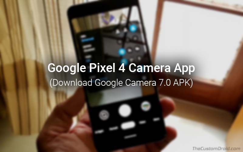 Скачать приложение Leaked Pixel 4 Camera (Google Camera 7.0 APK) 1