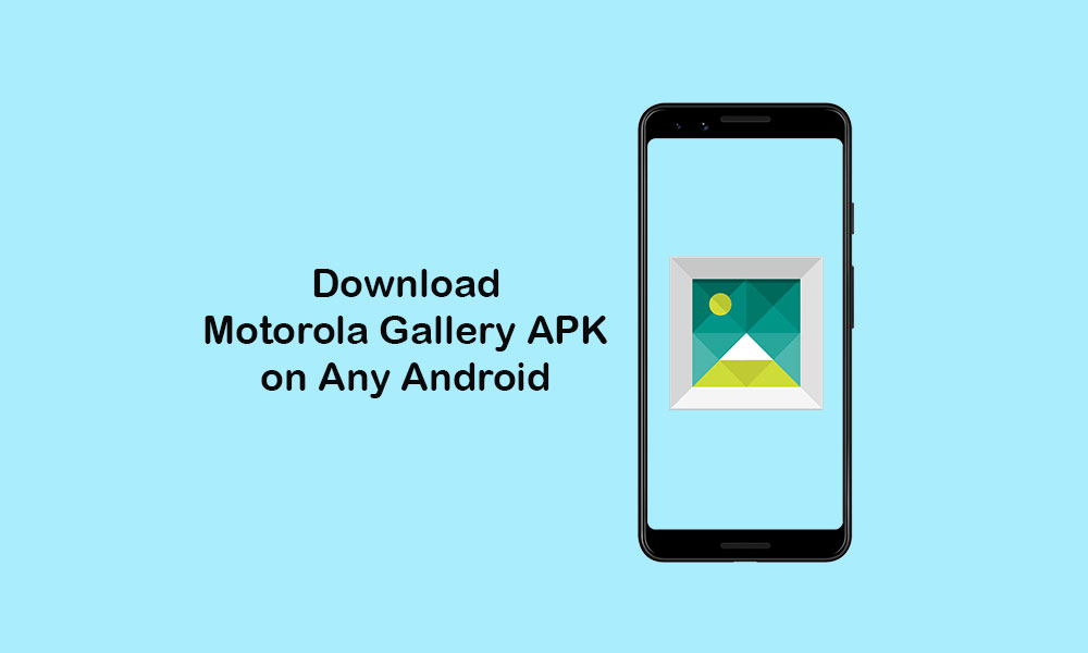 Загрузите приложение Motorola Gallery для устройств Android [APK]
