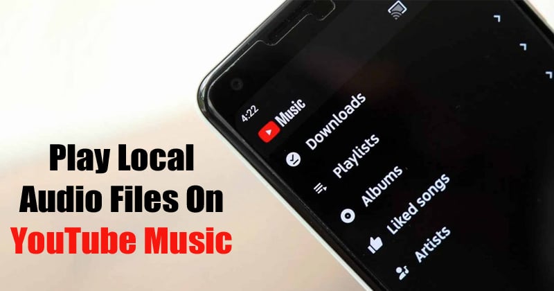 Как воспроизводить активные локальные аудиофайлы YouTube Музыка на Android