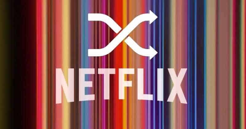 Netflix представит функцию "Воспроизведение в случайном порядке" в этом году во всем мире
