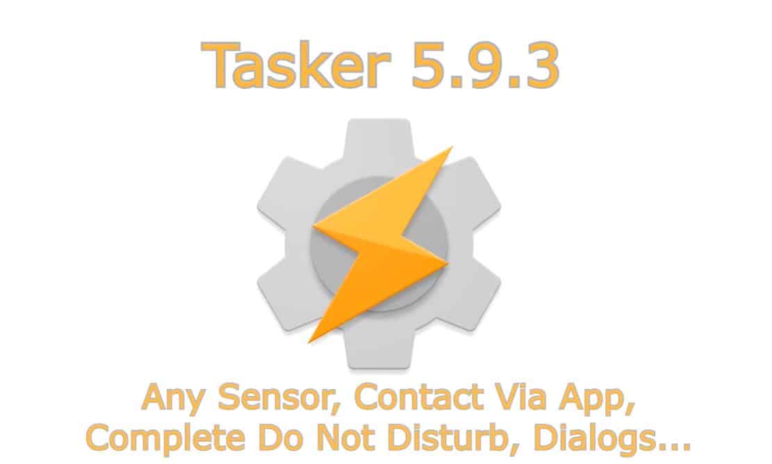 Tasker 5.9.3 обеспечивает контакт через приложение, диалоги, действия датчиков и многое другое