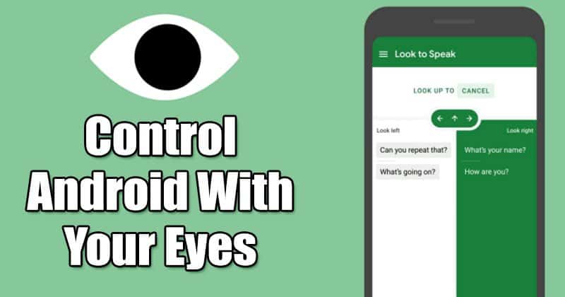 Как управлять Android-устройством глазами, используя функцию Look to Speak