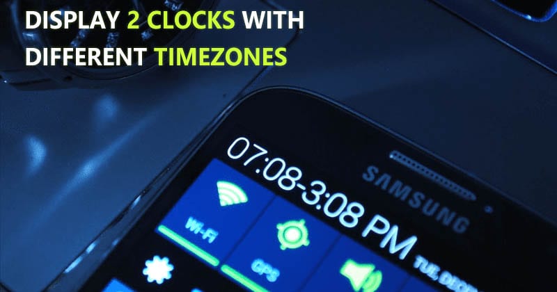 Как отображать двойные часы для разных часовых поясов на вашем Android