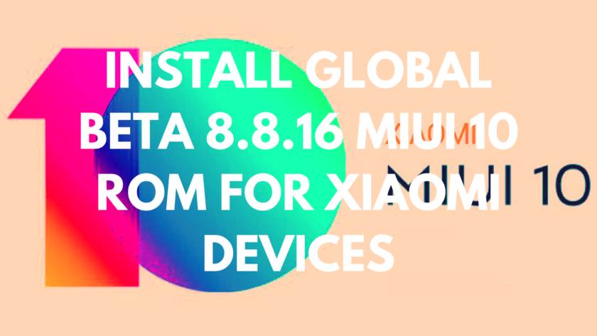 Установите Global BETA 8.8.16 MIUI 10 ROM для устройств Xiaomi (все устройства)