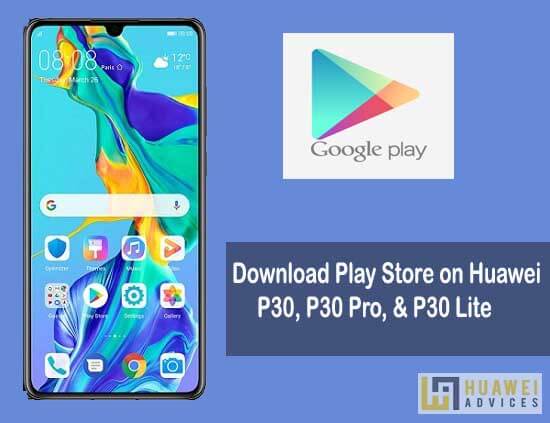 Скачать и установить Google Play Store на Huawei P30, P30 Pro, P30 Lite (китайские устройства)