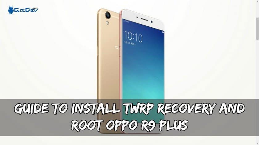 Руководство по установке TWRP Recovery And Root OPPO R9 Plus
