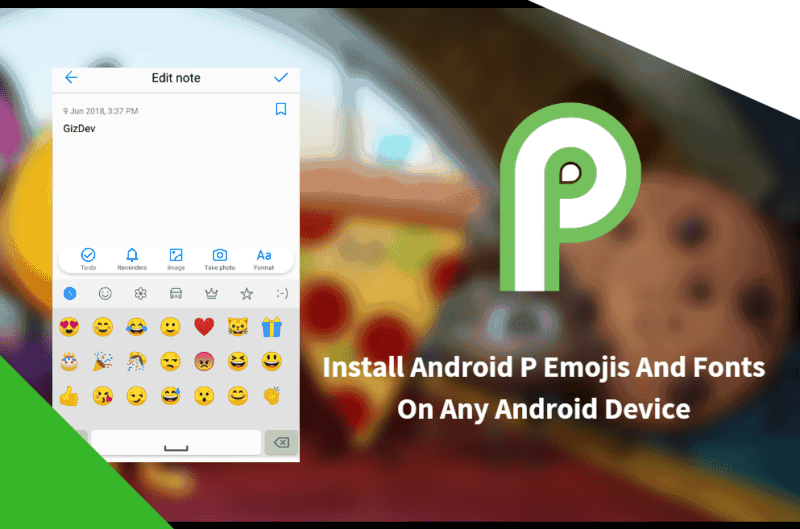Установите Android P Emoji и шрифты на любое устройство Android