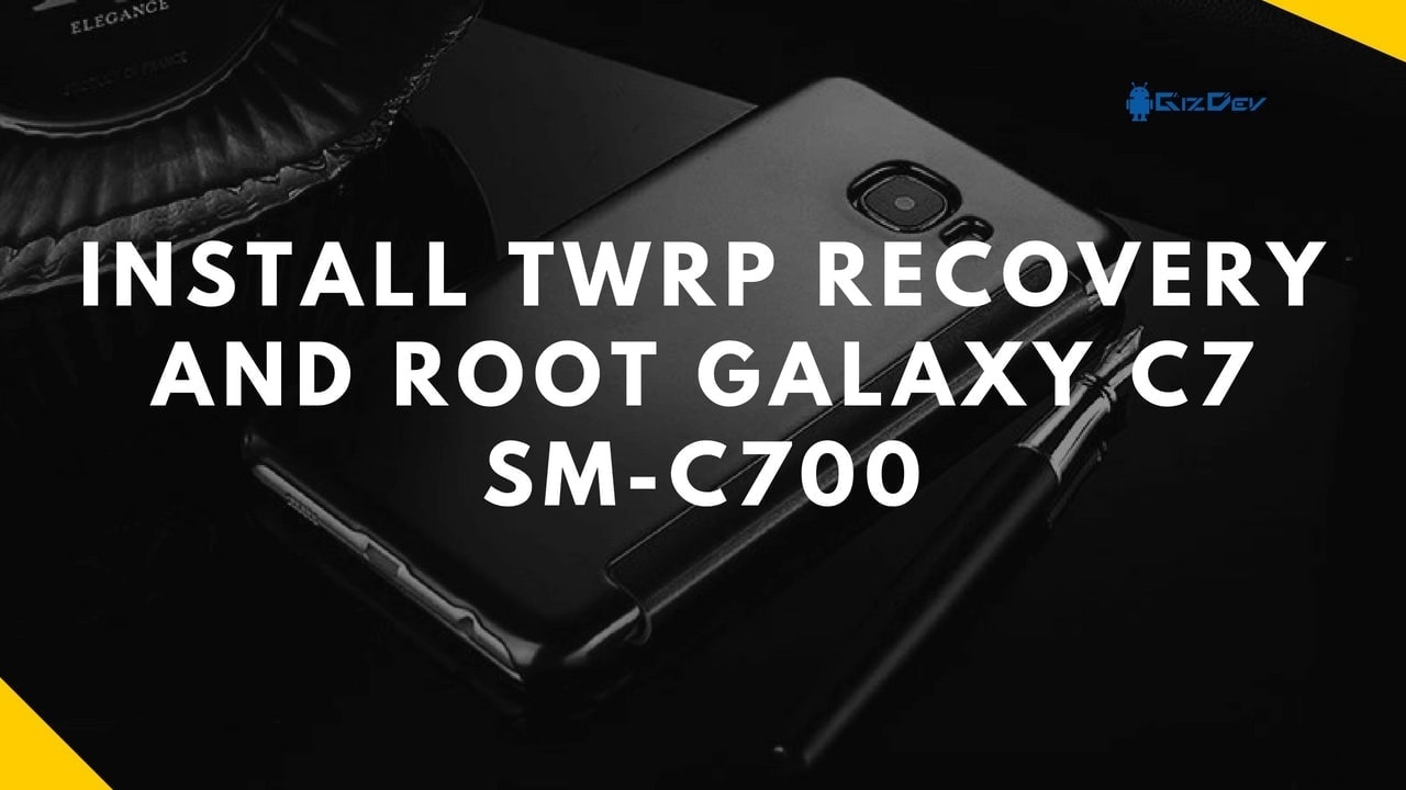 Установите TWRP Recovery And Root Galaxy C7 SM-C700