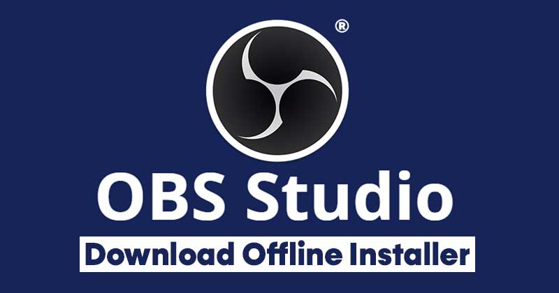 Загрузите OBS Studio (автономный установщик) для Windows & amp;  Mac