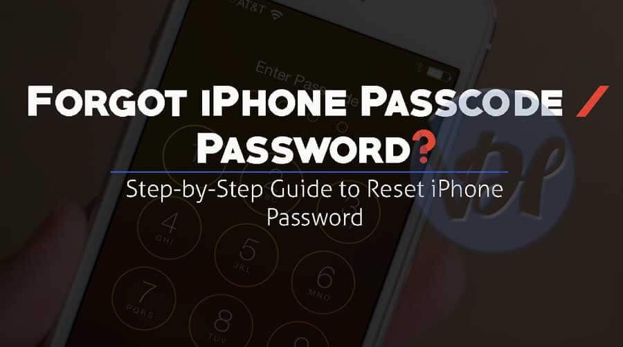 Forgot iPhone Passcode / Password? Guide to Reset iPhone Passcode