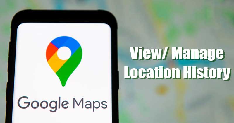 Как просмотреть & amp;  Управляйте историей местоположений на Google Картах