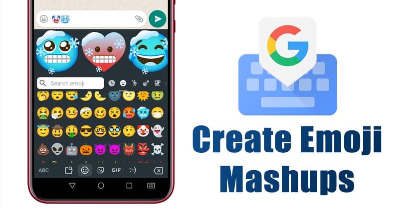 Как создавать мэшапы Emoji с помощью Gboard на Android