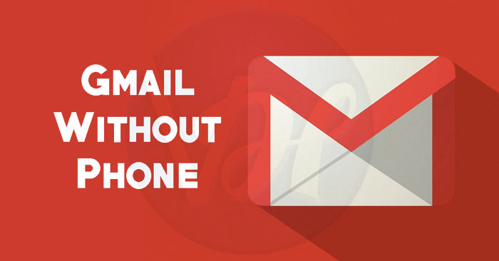 Create Gmail Without Phone Number