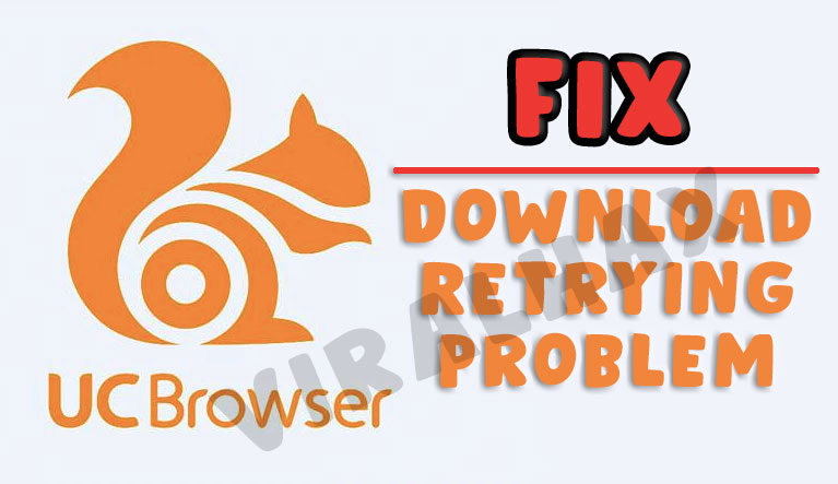 Fix UC Browser Download Retrying Problem