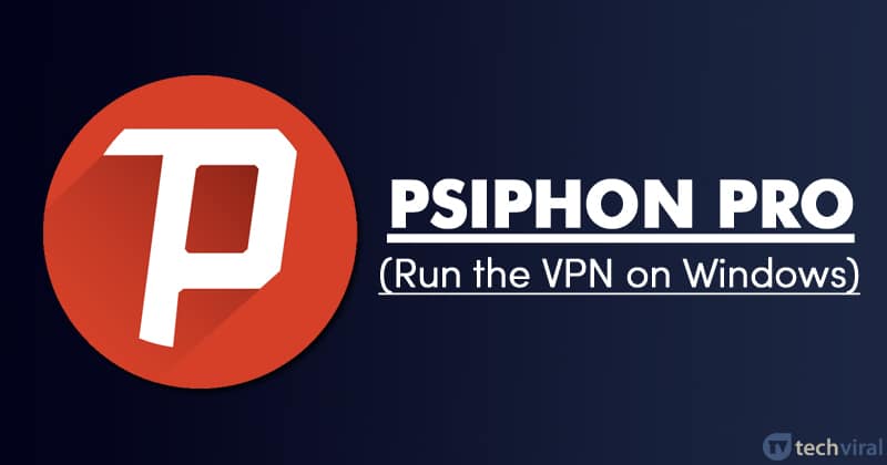 Psiphon Pro для ПК - Как запустить VPN на Windows