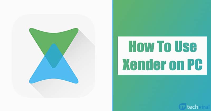 Xender для ПК - Как запустить приложение Android на Windows 2