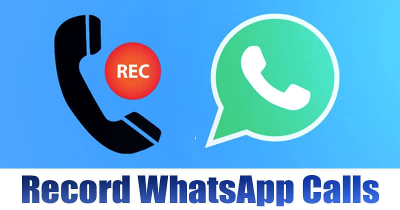 Как записывать звонки в WhatsApp на Android & amp;  iPhone