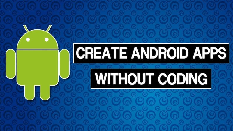 Как создавать приложения для Android без программирования в 2020 году