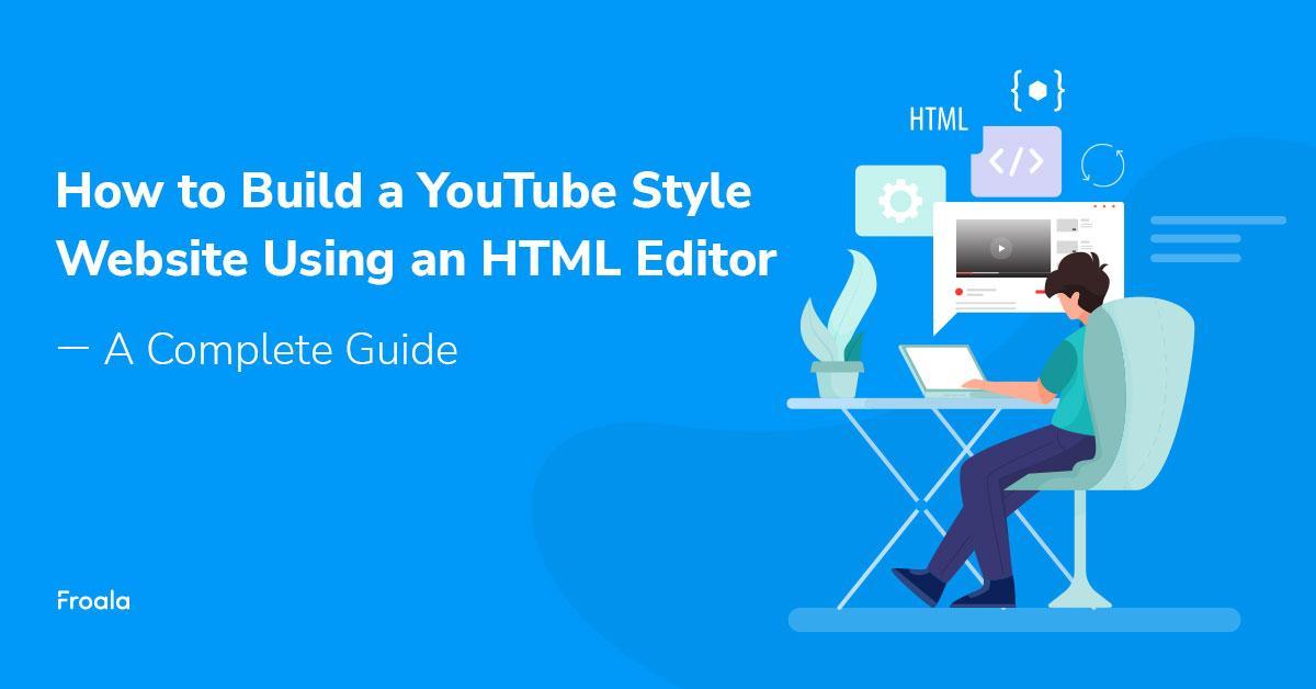 Как построить YouTube Стиль веб-сайта с помощью HTML-редактора — полное руководство