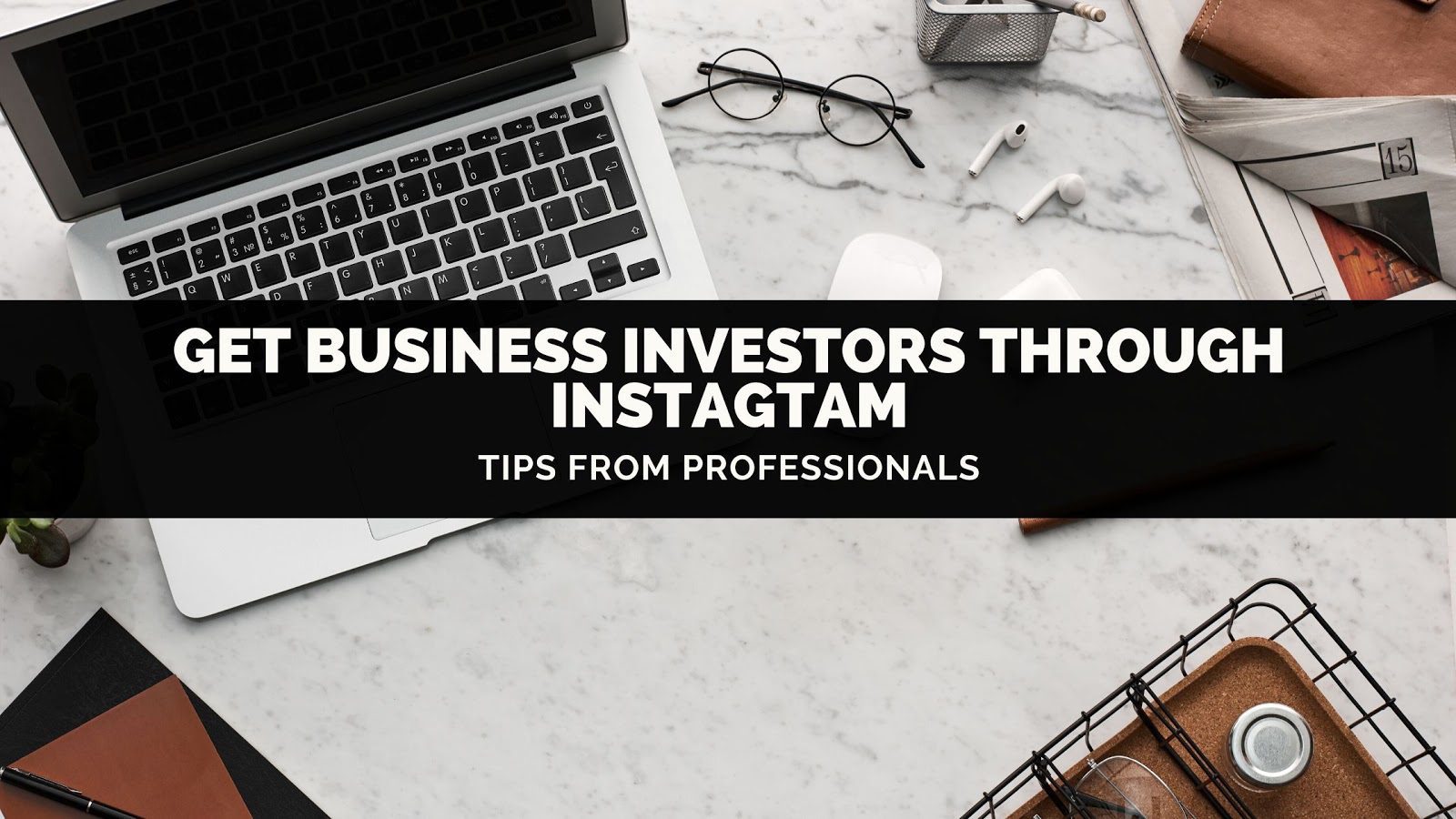 Как привлечь бизнес-инвесторов Instagram?  Знайте эти 4 профессиональных совета